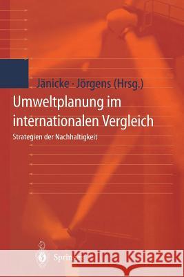 Umweltplanung Im Internationalen Vergleich: Strategien Der Nachhaltigkeit Jänicke, Martin 9783540667070 Springer