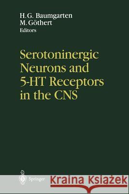 Serotoninergic Neurons and 5-Ht Receptors in the CNS Baumgarten, H. G. 9783540667155 Springer