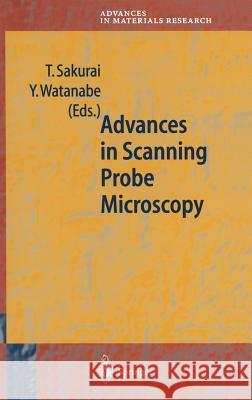 Advances in Scanning Probe Microscopy Toshio Sakurai Yousuke Watanabe T. Sakurai 9783540667186 Springer