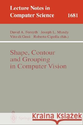 Shape, Contour and Grouping in Computer Vision David A. Forsyth, Joseph L. Mundy, Vito di Gesu, Roberto Cipolla 9783540667223