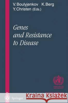 Genes and Resistance to Disease V. Boulyjenkov Y. Christen K. Berg 9783540667247 Springer Berlin Heidelberg