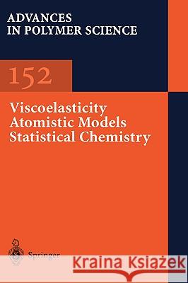 Viscoelasticity Atomistic Models Statistical Chemistry A. Abe A. C. Albertsson H. J. Cantow 9783540667353 Springer