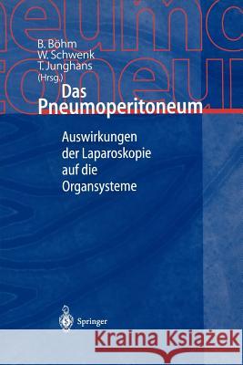 Das Pneumoperitoneum: Auswirkungen Der Laparoskopie Auf Die Organsysteme Böhm, B. 9783540667407 Not Avail