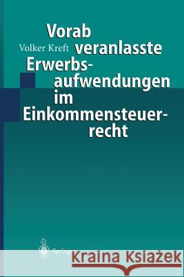 Vorab Veranlasste Erwerbsaufwendungen Im Einkommensteuerrecht Volker Kreft 9783540667636 Springer