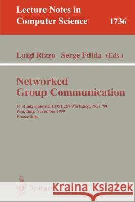 Networked Group Communication: First International Cost264 Workshop, Ngc'99, Pisa, Italy, November 17-20, 1999 Proceedings Rizzo, Luigi 9783540667827 Springer
