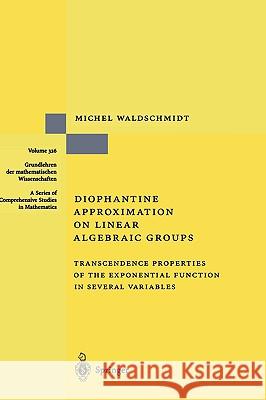 Diophantine Approximation on Linear Algebraic Groups: Transcendence Properties of the Exponential Function in Several Variables Michel Waldschmidt 9783540667858