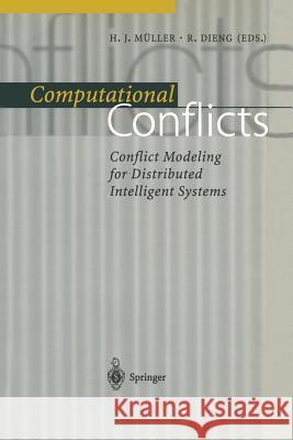 Computational Conflicts: Conflict Modeling for Distributed Intelligent Systems Müller, Heinz J. 9783540667995