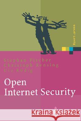 Open Internet Security: Von Den Grundlagen Zu Den Anwendungen Fischer, Stephan 9783540668145 Springer
