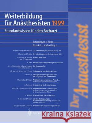 Weiterbildung für Anästhesisten 1999: Standardwissen für den Facharzt H.J. Bardenheuer, H. Forst, R. Rossaint, D.R. Spahn 9783540668169 Springer-Verlag Berlin and Heidelberg GmbH & 