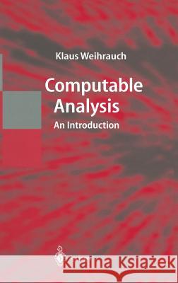 Computable Analysis: An Introduction Weihrauch, Klaus 9783540668176 0