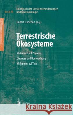 Handbuch Der Umweltveränderungen Und Ökotoxikologie: Band 2b: Terrestrische Ökosysteme Wirkungen Auf Pflanzen Diagnose Und Überwachung Wirkungen Auf T Guderian, Robert 9783540668589 Springer