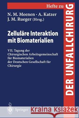 Zelluläre Interaktion mit Biomaterialien: VII. Tagung der Chirurgischen Arbeitsgemeinschaft für Biomaterialien der Deutschen Gesellschaft für Chirurgie N.M. Meenen, A. Katzer, J.M. Rueger 9783540668725 Springer-Verlag Berlin and Heidelberg GmbH & 