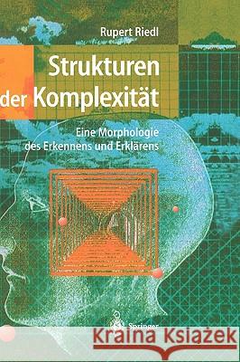 Strukturen Der Komplexität: Eine Morphologie Des Erkennens Und Erklärens Riedl, Rupert 9783540668732 Springer