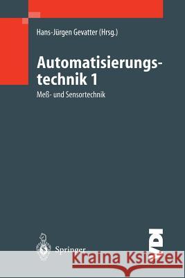 Automatisierungstechnik 1: Meß- Und Sensortechnik Gevatter, Hans-Jürgen 9783540668831 Springer, Berlin