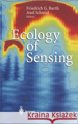 Ecology of Sensing F. Barth A. Schmid Friedrich G. Barth 9783540669012 Springer
