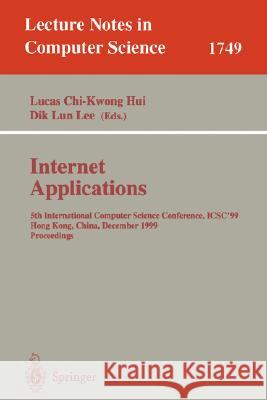 Internet Applications: 5th International Computer Science Conference, Icsc'99, Hong Kong, China, December 13-15, 1999 Proceedings Hui, Lucas Chi-Kwong 9783540669036 Springer