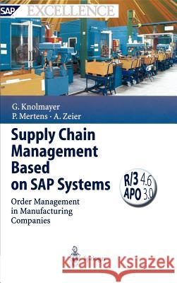 Supply Chain Management Based on SAP Systems: Order Management in Manufacturing Companies Gerhard F. Knolmayer, Peter Mertens, Alexander Zeier 9783540669524 Springer-Verlag Berlin and Heidelberg GmbH & 