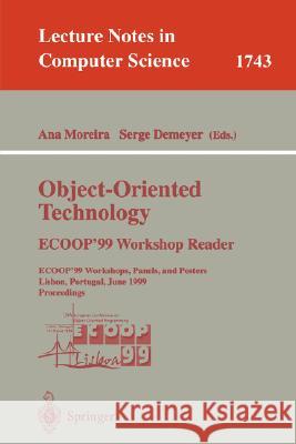 Object-Oriented Technology. Ecoop'99 Workshop Reader: Ecoop'99 Workshops, Panels, and Posters, Lisbon, Portugal, June 14-18, 1999 Proceedings Moreira, Ana 9783540669548 Springer