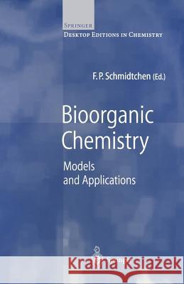 Bioorganic Chemistry: Models and Applications Schmidtchen, F. P. 9783540669784