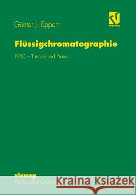 Flüssigchromatographie: HPLC - Theorie Und Praxis Eppert, Günter J. 9783540670223