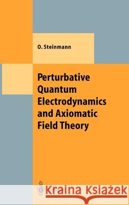 Perturbative Quantum Electrodynamics and Axiomatic Field Theory Othmar Steinmann 9783540670247 Springer-Verlag Berlin and Heidelberg GmbH & 