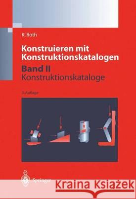 Konstruieren Mit Konstruktionskatalogen: Band 2: Kataloge Roth, Karlheinz 9783540670261