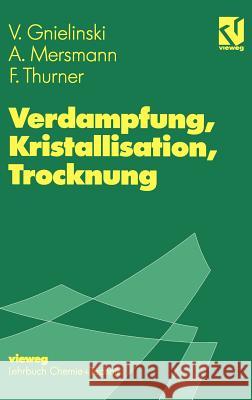 Verdampfung, Kristallisation, Trocknung Volker Gnielinski Alfons Mersmann Franz Thurner 9783540670643 Springer