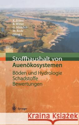 Stoffhaushalt Von Auenökosystemen: Böden Und Hydrologie, Schadstoffe, Bewertungen Friese, Kurt 9783540670681 Springer