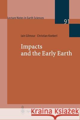 Impacts and the Early Earth Iain Gilmour Christian Koeberl 9783540670926 Springer