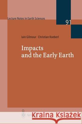 Impacts and the Early Earth Iain Gilmour Christian Koeberl 9783540670926