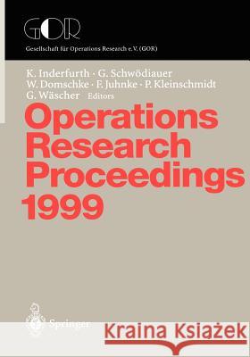 Operations Research Proceedings 1999: Selected Papers of the Symposium on Operations Research (Sor '99), Magdeburg, September 1-3, 1999 Inderfurth, Karl 9783540670940