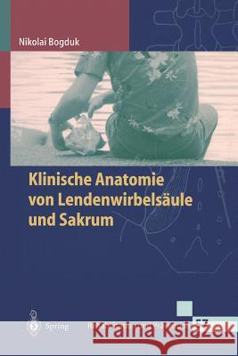 Klinische Anatomie Von Lendenwirbelsäule Und Sakrum Bogduk, Nikolai 9783540670988