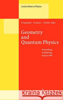 Geometry and Quantum Physics: Proceedings of the 38. Internationale Universitätswochen für Kern- und Teilchenphysik, Schladming, Austria, January 9–16, 1999 H. Gausterer, H. Grosse, L. Pittner 9783540671121 Springer-Verlag Berlin and Heidelberg GmbH & 