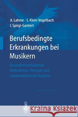 Berufsbedingte Erkrankungen Bei Musikern: Gesundheitserhaltende Maßnahmen, Therapie Und Sozialmedizinische Aspekte Hesse, H. -P 9783540671152 Springer