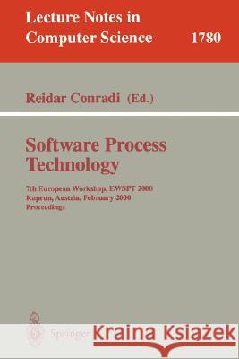 Software Process Technology: 7th European Workshop, EWSPT 2000, Kaprun, Austria, February 21-25, 2000. Proceedings Reidar Conradi 9783540671404