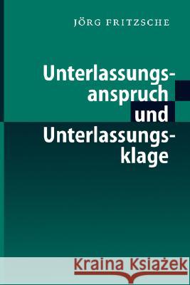 Unterlassungsanspruch Und Unterlassungsklage Jorg Fritzsche Jvrg Fritzsche Jrg Fritzsche 9783540671435