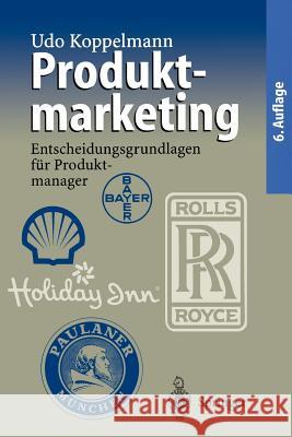 Produktmarketing: Entscheidungsgrundlagen Für Produktmanager Koppelmann, Udo 9783540671473 Springer