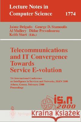 Telecommunications and It Convergence. Towards Service E-Volution: 7th International Conference on Intelligence in Services and Networks, Is&n 2000, A Delgado, Jaime 9783540671527 Springer