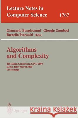 Algorithms and Complexity: 4th Italian Conference, Ciac 2000 Rome, Italy, March 1-3, 2000 Proceedings Bongiovanni, Giancarlo 9783540671596 Springer Berlin Heidelberg