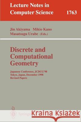 Discrete and Computational Geometry: Japanese Conference, Jcdcg'98 Tokyo, Japan, December 9-12, 1998 Revised Papers Akiyama, Jin 9783540671817 Springer