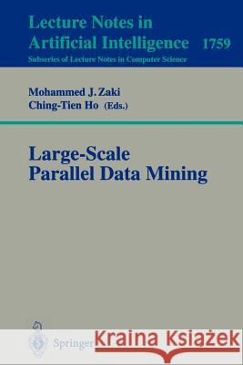Large-Scale Parallel Data Mining Mohammed J. Zaki, Ching-Tien Ho 9783540671947 Springer-Verlag Berlin and Heidelberg GmbH & 
