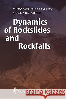 Dynamics of Rockslides and Rockfalls Theodor H. Erismann Gerhard Abele 9783540671985