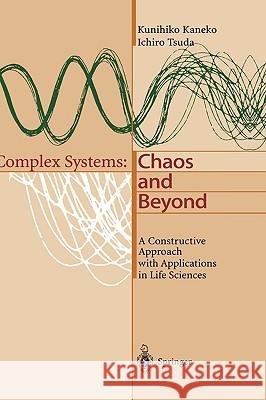 Complex Systems: Chaos and Beyond: A Constructive Approach with Applications in Life Sciences Kaneko, Kunihiko 9783540672029 Springer