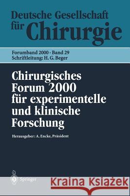 Chirurgisches Forum 2000 Für Experimentelle Und Klinische Forschung: 117. Kongreß Der Deutschen Gesellschaft Für Chirurgie Berlin, 02.05.-06.05.2000 Encke, A. 9783540672098 Springer