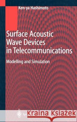Surface Acoustic Wave Devices in Telecommunications: Modelling and Simulation Hashimoto, Ken-Ya 9783540672326 Springer