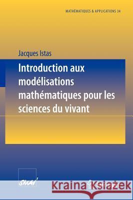 Introduction Aux Modélisations Mathématiques Pour Les Sciences Du Vivant Istas, Jacques 9783540672548