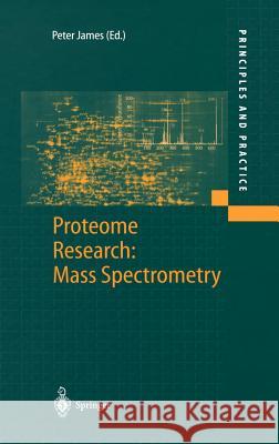 Proteome Research: Mass Spectrometry Peter James P. James Peter James 9783540672555 Springer Berlin Heidelberg