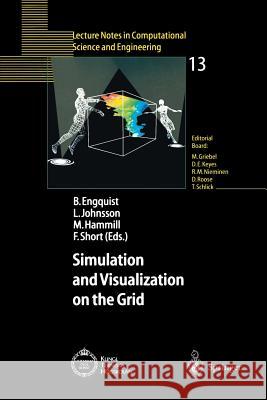 Simulation and Visualization on the Grid: Parallelldatorcentrum Kungl Tekniska Högskolan Seventh Annual Conference Stockholm, Sweden December 1999 Pro Engquist, Björn 9783540672647