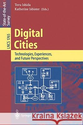 Digital Cities: Technologies, Experiences, and Future Perspectives Toru Ishida T. Ishida K. Isbister 9783540672654