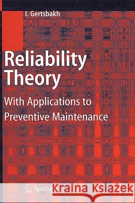 Reliability Theory: With Applications to Preventive Maintenance Gertsbakh, Ilya 9783540672753 Springer